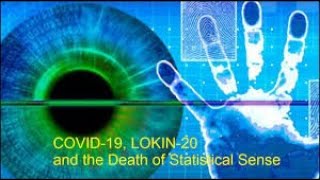 COVID-19, LOKIN-20 and the Death of Statistical Sense