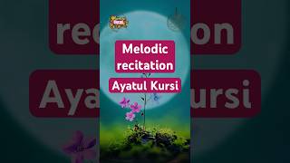 Ayatul Kursi : Divine and Melodic Recitations for Inner Peace #ayathulkursi