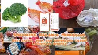 UNBOXING BELANJA MINGGUAN DI SHOPEE || Belanja sayur, ayam, ikan dan keperluan dapur lainnya