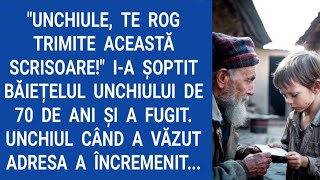 Unchiule, te rog trimite această scrisoare! I-a şoptit băiețelul unchiului de 70 de ani şi a fugit..