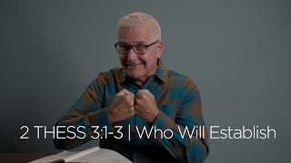 2 Thessalonians 3:1-3 | Who Will Establish