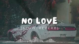 No Love | Complete Song | Slowed And Reverb | No Love lyrics