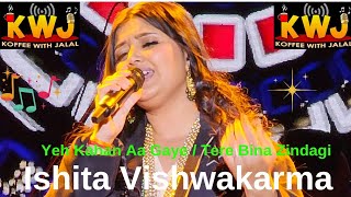 Yeh Kahan Aa Gaye | Tere Bina Zindagi | Ishita Vishwakarma | KWJ | Indian Idol | Koffee with Jalal