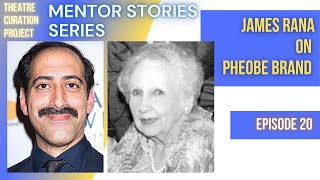 Mentor Stories Ep. 20 - James Rana on Phoebe Brand #bandsvisit #bandsvisitonbroadway #bandsvisittour