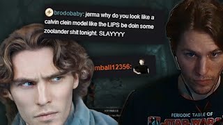 Jerma you look like a Kelvin Clein model but...