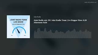 Joint Radio mix 191 Joint Radio Team Live Reggae Show 4:20 Afternoon Style