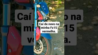 Caí de novo na minha Fz15 vermelha ! Meu Deus ! #fz15 #moto #yamaha #fazerfz15