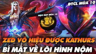 MẸO BÁ ĐẠO: VÔ HIỆU HÓA KATHURS BẰNG ZED, THỬ NGHIỆM VỀ HÌNH NỘM -  ĐTCL MÙA 10 - Ted Thông Tin