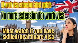 Uk healthcare/skilled work visa extension latest update 🇬🇧👉🏻no more extension now on uk work visa🇬🇧