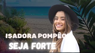 Isadora Pompêo - Seja Forte | Adoração