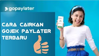 Cara Cairkan Gojek Paylater Terbaru