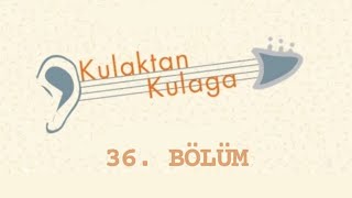 Ferman Akgül - Kulaktan Kulağa 36. Bölüm (Konuk : Nil Karataş)