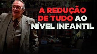 A infantilidade de Tudo (Redução de tudo ao Nível Infantil)