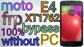 Moto E4 XT1762 Frp bypass without PC