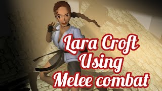 Lara Croft using Melee Combat Compilation