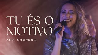 Ana Nóbrega - Tu És o Motivo (Clipe Oficial)