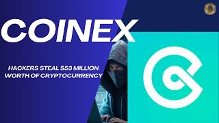 Hackers steal $53 million worth of cryptocurrency from CoinEx