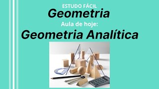 Geometria - Aula sobre Geometria Analítica com EXERCÍCIOS