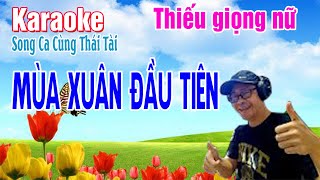 Karaoke Thiếu Giọng Nữ Mùa Xuân Đầu Tiên | Song Ca Cùng Thái Tài