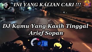 DJ KAMU YANG KASIH TINGGAL BY ARIF SOPAN | DJ NGANA KASIH TINGGAL BANG DIKA BY ARIF SOPAN