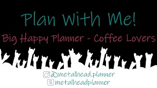 Coffee Lovers Plan With Me | Big Happy Planner | Metalhead Planner