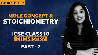 ICSE CLASS 10 | Chemistry | Mole Concept & Stoichiometry | Part-2