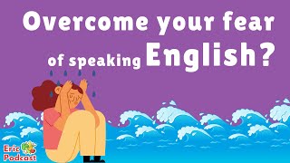 How to overcome your fear of speaking English? | Podcast and chill