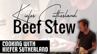 Kiefer Sutherland cooks Beef Stew