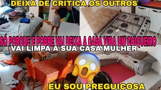 SO PORQUE E POBRE QUE DEIXA A CASA VIRA UM CHIQUEIRO DE 🐷 PORCO😱😮‍💨VAI LIMPA SUA CASA MULHER