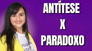 Diferença entre ANTÍTESE e PARADOXO - Entenda de uma vez por todas! - Com TESTE no final.