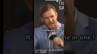 Conor McGregor  it will be done in one