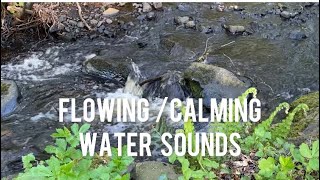 Calming sounds/ flowing water/ relaxing nature sounds