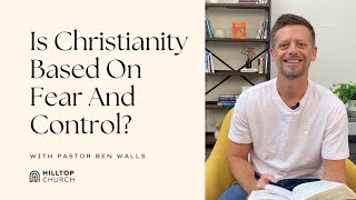 Is Christianity Based On Fear And Control?