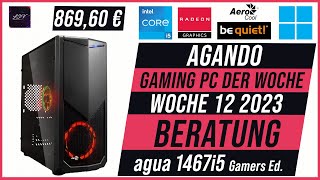 AGANDO Wochenschau #012 | KW 12 2023 | Gaming PC der Woche | Beratung | agua 1467i5 Gamers Ed.