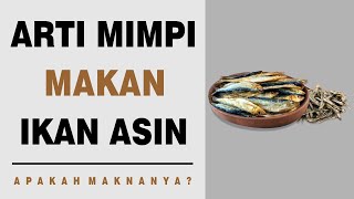 Arti Mimpi Makan Ikan Asin