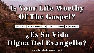 2023-1011 - 63-0630E Is Your Life Worthy Of The Gospel? - Rev. William M. Branham