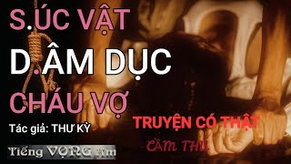 Truyện ma :  S.úc Vật Dâm Dục Cháu Vợ, Tác giả : THƯ KỲ