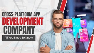 Cross-Platform App Development Company – All You Need to Know | RichestSoft