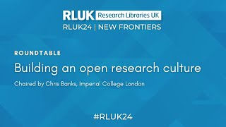 RLUK24 | Building an Open Research Culture roundtable