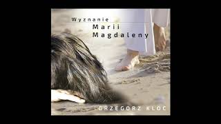 Grzegorz Kloc- Wyznanie Marii Magdaleny