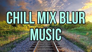 Chill Mix Blur Music #10