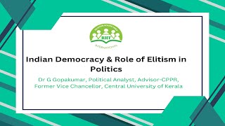 Indian Democracy & Role of Elitism in Politics by Dr G Gopakumar, Political Analyst