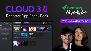 BirdDog Stream Highlights: Cloud 3.0 Reporter App Sneak Peak