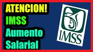 ATENCION! IMSS Aumento Salarial Aprobado I 2020