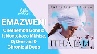 Cnethemba Gonelo - Emazweni feat Nontokozo Mkhize,  Dj Deeraid & Chronical Deep | Official Audio