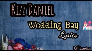 Kizz Daniel - Wedding Day (lyrics)