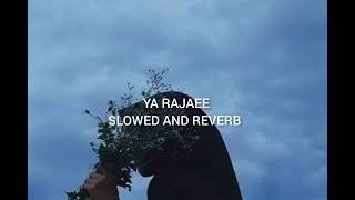 Ya Rajaee || Muhammad Al Muqit || Slowed and Reverb ||