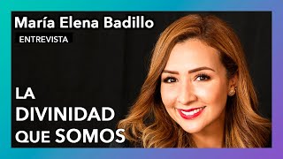 La divinidad que somos | Entrevista a María Elena Badillo