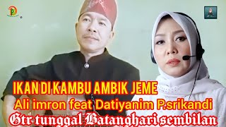 IKAN DI KAMBU AMBIK JEME || Ali imron ft Datiyanim P.srikandi || gtr tunggal Batanghari 9 sum-sel