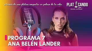 Programa 7 | Platicando con… | Ana Belén